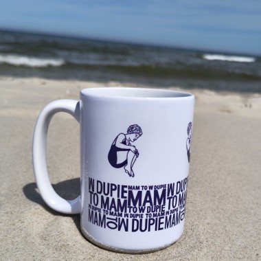 PRZEDSPRZEDAŻ Kubek duży W DUPIE TO MAM 